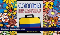 Must Have  COLOMBIA: SPANISH TRAVEL PHRASES for ENGLISH SPEAKING TRAVELERS: The most useful 1.000