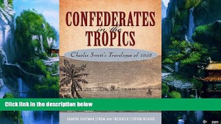 Big Deals  Confederates in the Tropics: Charles Swett s Travelogue of 1868  Best Seller Books Most