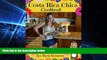 Must Have  Costa Rica Chica Cookbook: Stirring Up My Favorite North American Recipes In Costa