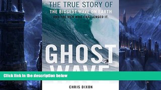 Big Sales  Ghost Wave: The True Story of the Biggest Wave on Earth and the Men Who Challenged It