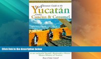 Big Deals  Adventure Guide to the Yucatan: Including Cancun   Cozumel  Full Read Best Seller