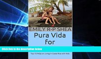 Full [PDF]  Pura Vida for Parents: Top 15 FAQs on Living in Costa Rica with Kids  READ Ebook Full