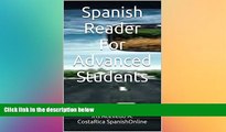 READ FULL  Spanish Reader For Advanced Students (Spanish Reader for Beginners, Intermediate and