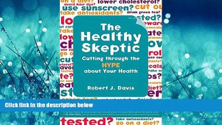 PDF The Healthy Skeptic: Cutting through the Hype about Your Health FreeBest Ebook