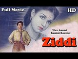 Ziddi | Full Hindi Movie | Popular Hindi Movies | Dev Anand - Kamini Kaushal - Chanda - Pran