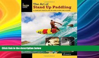 Buy NOW  The Art of Stand Up Paddling: A Complete Guide to SUP on Lakes, Rivers, and Oceans (How