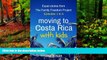 READ NOW  Moving to Costa Rica with Kids: Expat Stories from The Family Freedom Project: Episodes