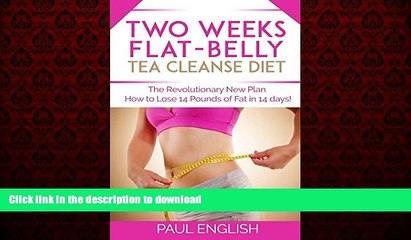 Read book  Two Weeks  Flat-Belly Tea Ceanse: The Revolutionary New Plan: How to Lose 14 pounds in