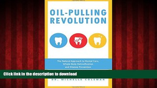 Read books  Oil Pulling Revolution: The Natural Approach to Dental Care, Whole-Body Detoxification