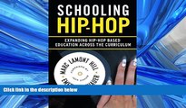 READ book  Schooling Hip-hop: Expanding Hip-hop Based Education Across the Curriculum READ ONLINE