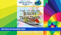 Must Have  The Ultimate Europe Train Travel Guide (a BlueMarbleXpress Explore the World Vacation
