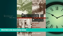 FREE PDF  Communists on Campus: Race, Politics, and the Public University in Sixties North