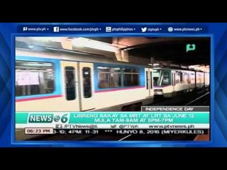 [News@6] Libreng sakay sa MRT at LRT sa June 12 [06|08|16]