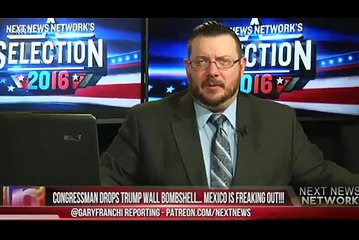 CONGRESSMAN DROPS TRUMP WALL BOMBSHELL… MEXICO IS FREAKING OUT!!!