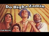 Do Bigha Zamin | Full Hindi Movie | Popular Hindi Movie | Balraj Sahani - Nirupa Roy - Jagdeep