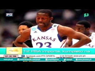 [PTVSports] 12 PBA imports, kumpleto na [06|27|16]