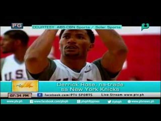 [PTVSports] Derrick Rose, na-trade sa New York Knicks [06|23|16]