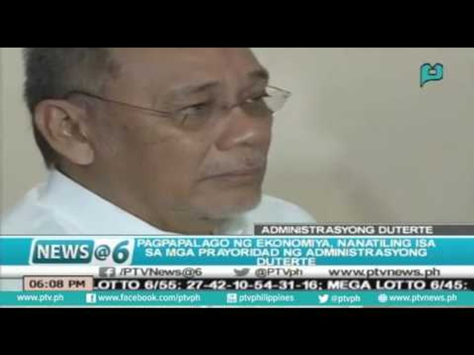 [News@6] Pagpapalago ng ekonomiya, nanatiling isa sa mga prayoridad ng Administrasyong Duterte