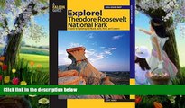 Deals in Books  Explore! Theodore Roosevelt National Park: A Guide to Exploring the Roads, Trails,