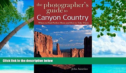 Deals in Books  The Photographer s Guide to Canyon Country: Where to Find Perfect Shots and How to