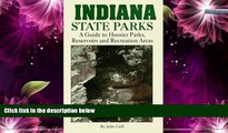 Big Sales  Indiana State Parks: A Guide to Hoosier Parks, Reservoirs and Recreation Areas for