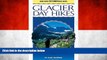 Buy NOW  Glacier Day Hikes: Now With GPS Compatible Maps  Premium Ebooks Online Ebooks