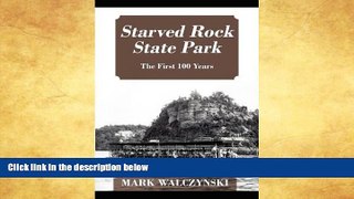 Big Sales  Starved Rock State Park: The First 100 Years  Premium Ebooks Best Seller in USA
