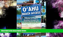 Buy NOW  Oahu Beach Access: A Guide to Oahu s Beaches Through the Public Rights of Way  Premium