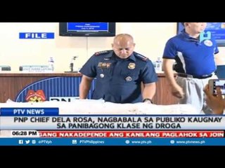 PNP Chief Dela Rosa, nagbabala sa publiko kaugnay sa panibagong klase ng droga