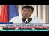 Sen. De Lima to President Rodrigo Duterte: Arrest me now