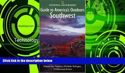 Big Sales  National Geographic Guide to America s Outdoors: Southwest: Nature Adventures in Parks,