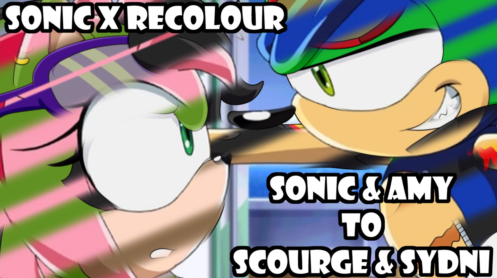Sonic X Recolor: Sonic \u0026 Amy to Scourge 