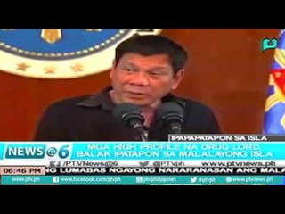 [News@6] Mga high profile na drug lords, balak iapatapon sa malalayong isla [07|08|16]