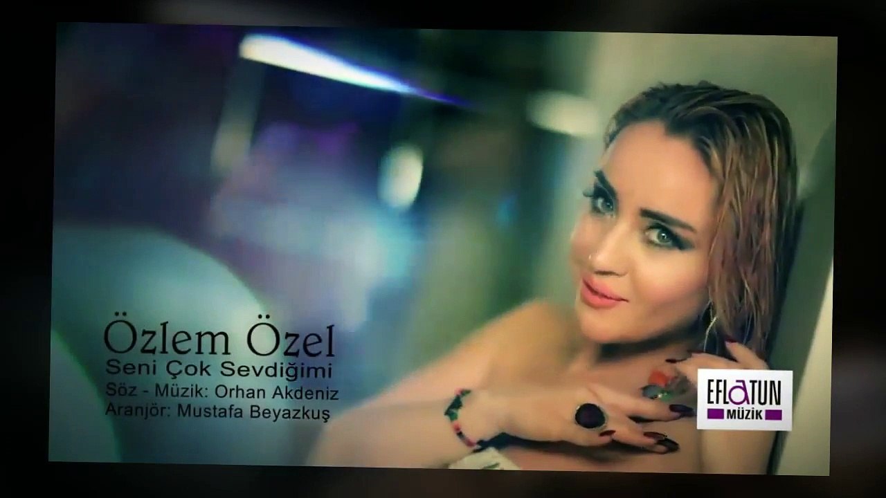 Özlem ÖZEL Seni Çok Sevdiğimi