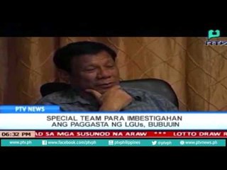 [PTVNews] Special Team para imbestigahan ang paggasta ng LGUs, bubuuin [07|17|16]