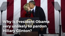Why Hillary Clinton will probably not be pardoned by President Obama