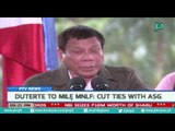 [PTVNews] Cut ties with ASG - President Rody Duterte to MILF; MNLF