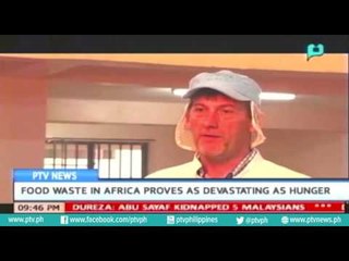 [PTVNews] Food waste in Africa proves as devastating as hunger