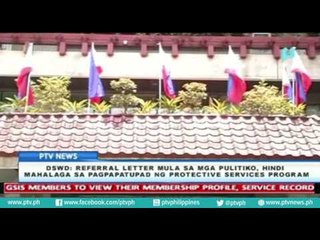 Referral Letter mula sa mga pulitiko, hindi mahalaga sa pagpapatupad ng Protective Services Prog.
