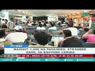 [PTVNews] Mahigit 1,400 na pasahero, stranded dahil sa bagyong Carina
