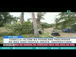 [PTVNews]  Caballo Island na posibleng paglipatan ng mga 'High profile inmate' iinspeksyunin