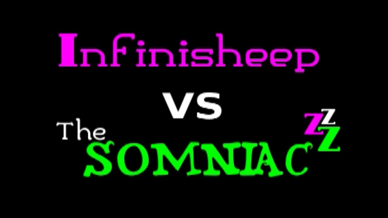 Infinisheep vs The Somniac