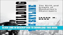 Ebook Building the Skyline: The Birth and Growth of Manhattan s Skyscrapers Free Download