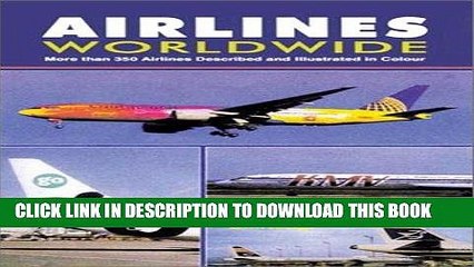 下载视频: Best Seller Airlines Worldwide: More Than 350 Airlines Described and Illustrated in Colour Free Read