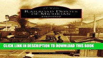 Ebook Railroad Depots of Michigan, 1910-1920 (Images of Rail: Michigan) Free Read