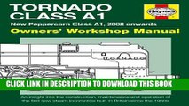 Ebook Tornado Class A1: New Peppercorn Class A1, 2008 Onwards (Owners  Workshop Manual) Free Read