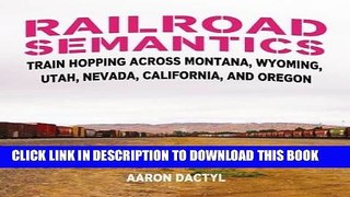 Best Seller Railroad Semantics: Train Hopping Across Montana, Wyoming, Utah, Nevada, California,