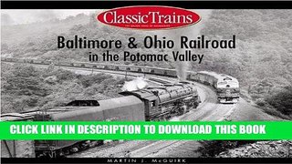 Ebook Baltimore   Ohio Railroad in the Potomac Valley (Classic Trains) Free Download