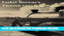Best Seller Father Browne s Trains and Railways Free Download