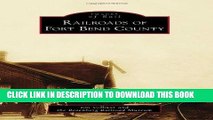 Best Seller Railroads of Fort Bend County (Images of Rail) Free Read